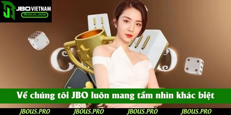 Về chúng tôi JBO luôn mang tầm nhìn khác biệt cho người chơi